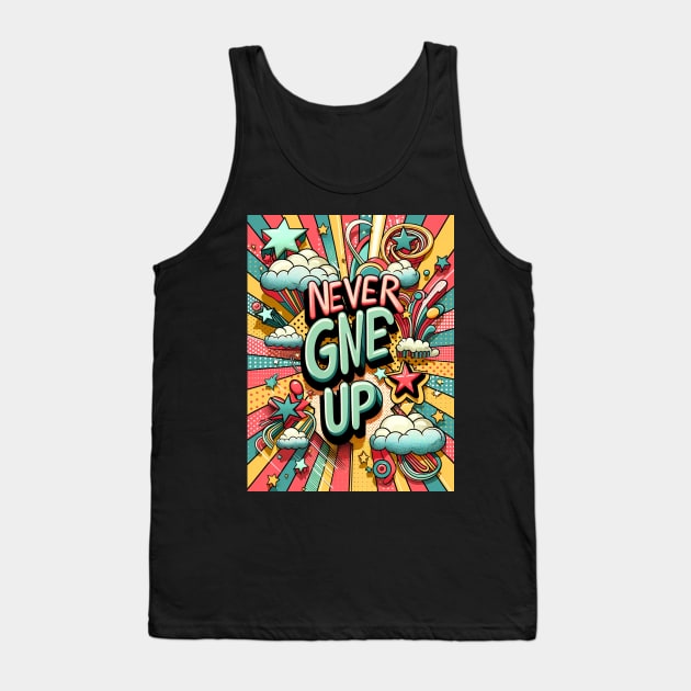 Never Give Up Tank Top by LitterKid